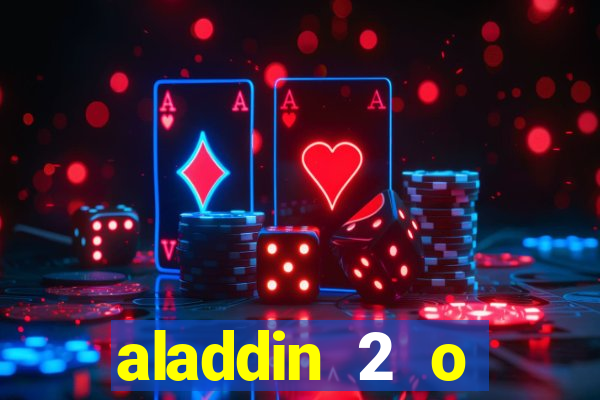 aladdin 2 o retorno de jafar filme completo dublado